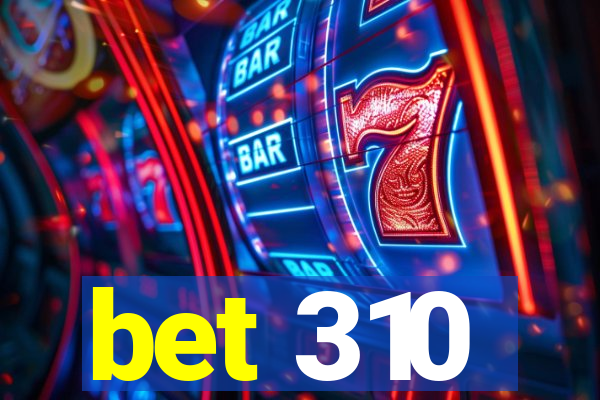 bet 310